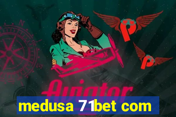 medusa 71bet com